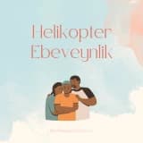 Helikopter Ebeveynlik Nedir ve Çocuk Gelişimini Nasıl Etkiler