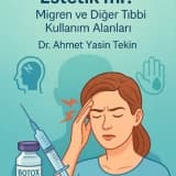 💉 Botoks Sadece Estetik mi? Migren ve Diğer Tıbbi Kullanım Alanları