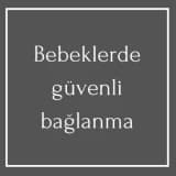 Bebeklerde Güvenli Bağlanma