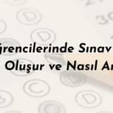 LGS Öğrencilerinde Sınav Kaygısı: Neden Oluşur ve Nasıl Anlaşılır?