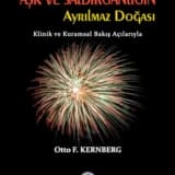 Aşk ve Saldırganlığın Ayrılmaz Doğası- Otto Kernberg