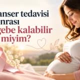Kanser Tedavisi Sonrası Gebe Kalabilir miyim?