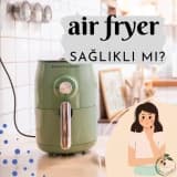 Airfryer sağlıklı mı ?