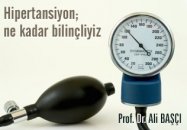 Hipertansiyon; ne kadar bilinçliyiz?