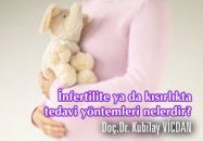 İnfertilite ya da kısırlıkta tedavi yöntemleri nelerdir?