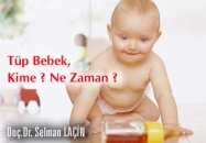 Tüp bebek, kime ? ne zaman ?