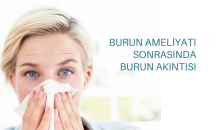 Burun ameliyatı sonrasında burun akıntısı