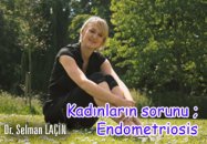 Kadınların sorunu ; endometriosis