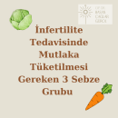 İnfertilite tedavisinde mutlaka tüketilmesi gereken sebzeler
