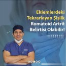 Eklemlerdeki tekrarlayan şişlik romatoid artrit belirtisi olabilir