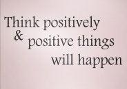 Pozitif düşünün - pozitif şeyler sizi bulsun