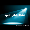 Spotlight etkisi