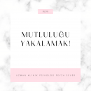 Mutluluğu yakalamak