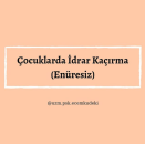 Çocuklarda idrar kaçırma (enüresiz)