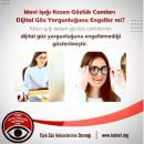 Dijital göz yorgunluğu nedir? engellemek için neler yapılabilir?