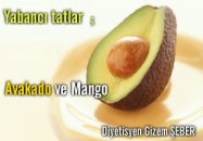 Yabancı tatlar: avakado ve mango