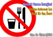 Yemek yeme isteğini ortadan kaldırmak için basit bir kaç öneri