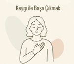 Kaygı ile başa çıkmak