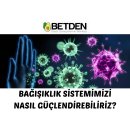 Bağışıklığımızı nasıl güçlendirebiliriz?