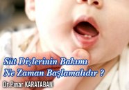Süt dişlerinin bakımı ne zaman başlamalıdır ?