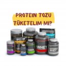 Protein tozu tüketelim mi?