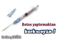 Botox yaptırmaktan korkmayın !