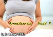 Amniosentez nedir ?