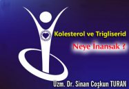 Kolesterol ve trigliserid..neye inansak ?