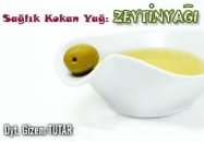 Sağlık kokan yağ : zeytinyağı