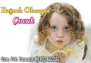 Bağımlı olmayan çocuk