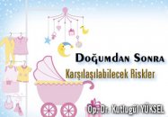 Doğumdan sonra karşılaşılabilecek riskler