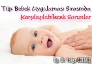 Tüp bebek uygulaması sırasında karşılaşılabilecek sorunlar