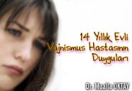 14 yıllık evli bir vajnismus hastasının duyguları