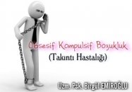 Obsesif kompulsif bozukluk (takıntı hastalığı)