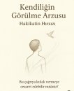 Kendiliğin görülme arzusu: gerçekliğin hırsızı
