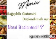 Bağışıklık sistemini güçlendirmek için nasıl beslenmeli ?