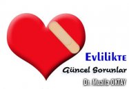 Evlilikte güncel sorunlar - iletişim bozuklukları - eşler arasındaki geçimsizlik