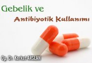 Gebelik ve antibiyotik kullanımı