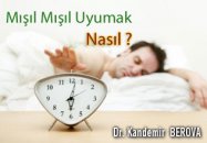 Mışıl mışıl uyumak. nasıl ?