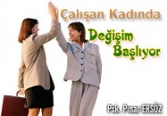 Çalışan kadında değişim başlıyor