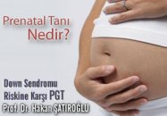 Prenatal tanı nedir ? down sendromu riskine karşı pgt