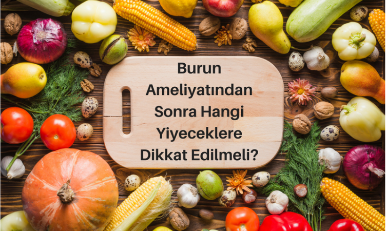 Burun ameliyatından sonra yiyeceklere dikkat edilmeli mi?