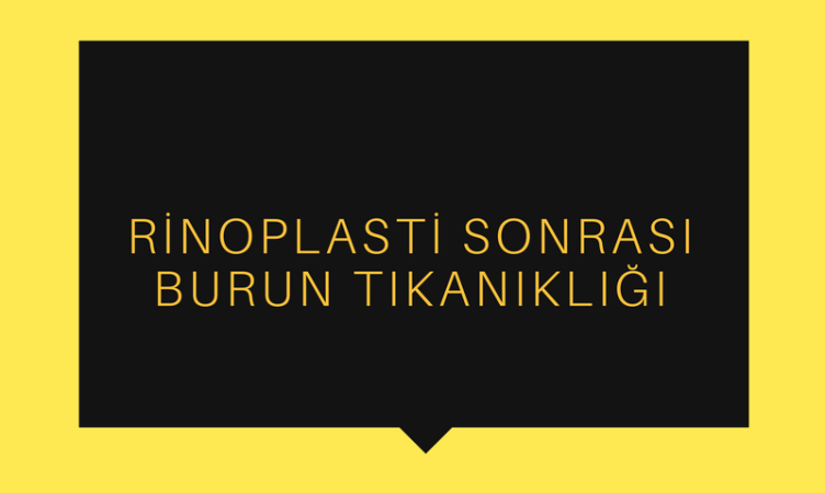 Rinoplasti sonrası burun tıkanıklığı