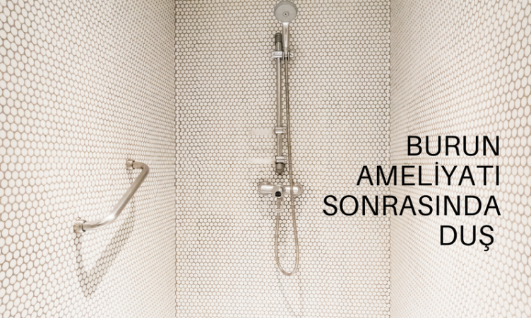 Burun ameliyatı sonrasında duş