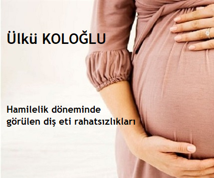 Hamilelik döneminde görülen diş eti rahatsızlıkları