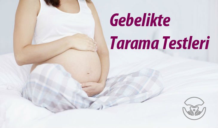 Gebelikte tarama ve tanı testleri