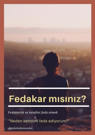 Fedakar mısınız? - neden kendimi feda ediyorum?