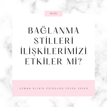 Bağlanma stilleri ilişkilerimizi etkiler mi?