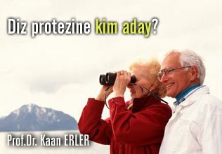 Diz protezine kim aday?