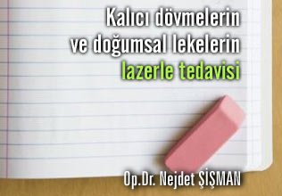 Kalıcı dövmelerin ve doğumsal lekelerin lazerle tedavisi